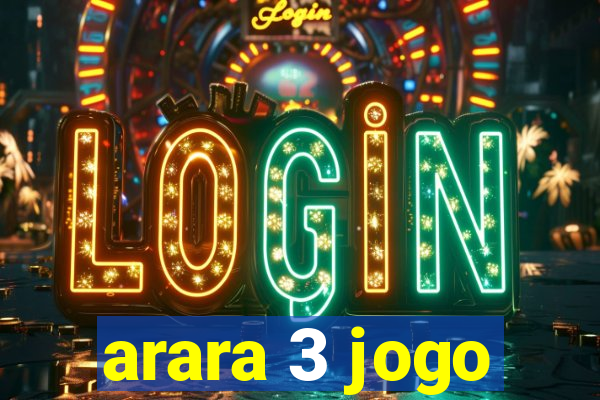 arara 3 jogo